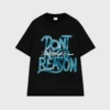 Mẫu Áo Thun Don't Need Reason Nam Nữ